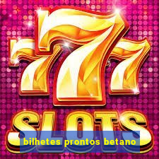 bilhetes prontos betano